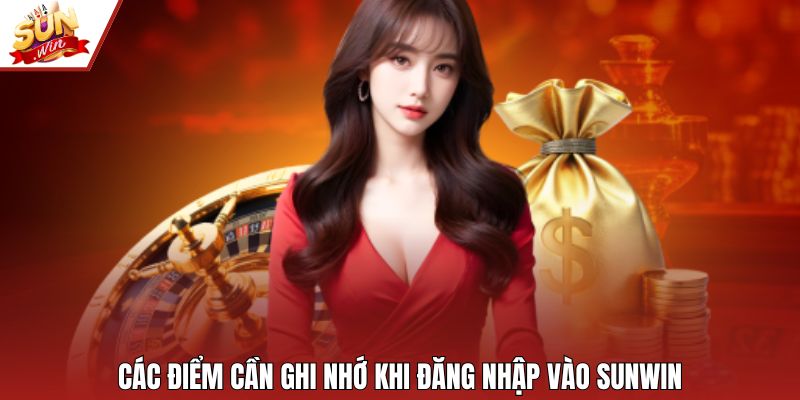 Các điểm cần ghi nhớ khi đăng nhập vào Sunwin