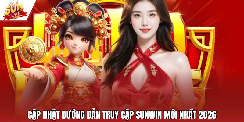 Cập nhật đường dẫn truy cập Sunwin mới nhất 2026
