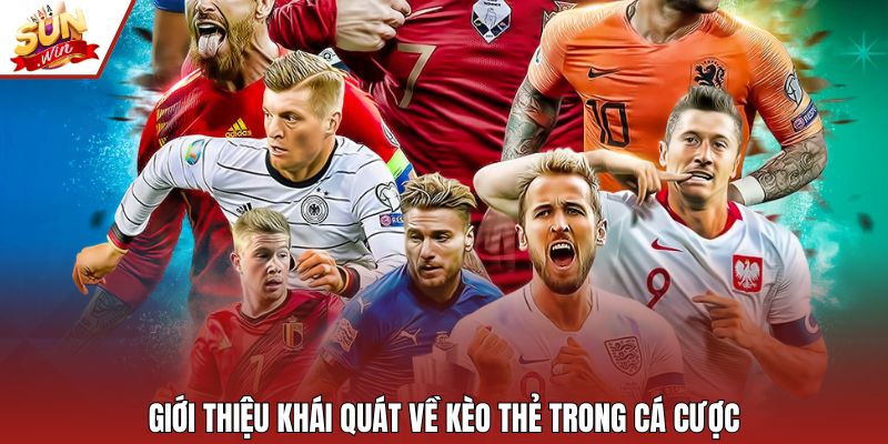 Giới thiệu khái quát về kèo thẻ trong cá cược