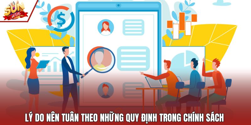 Lý do nên tuân theo những quy định trong chính sách 