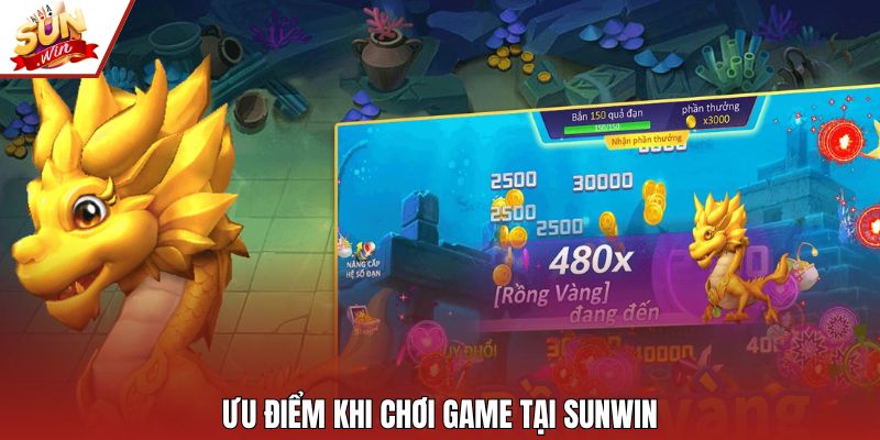Ưu điểm khi chơi game tại Sunwin