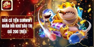 Bắn Cá Tiên Sunwin | Nhân Đôi Kho Báu Trị Giá 200 Triệu