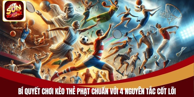 Bí quyết chơi kèo thẻ phạt chuẩn với 4 nguyên tắc cốt lõi