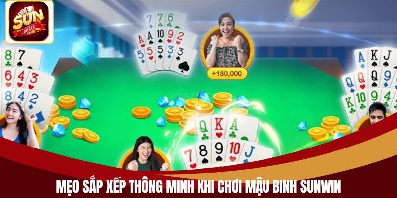 Mẹo sắp xếp thông minh khi chơi mậu binh Sunwin