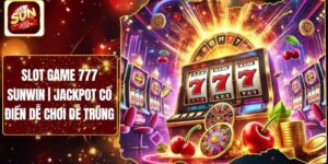Slot Game 777 Sunwin | Jackpot Cổ Điển Dễ Chơi Dễ Trúng