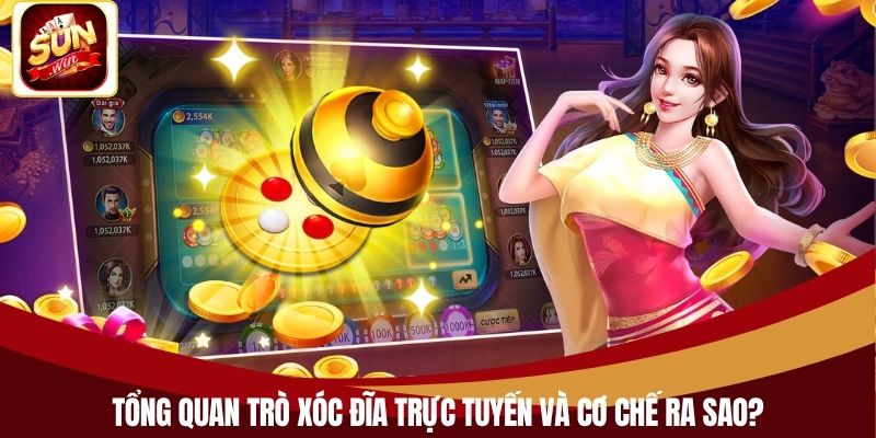 Tổng quan trò xóc đĩa trực tuyến và cơ chế ra sao?